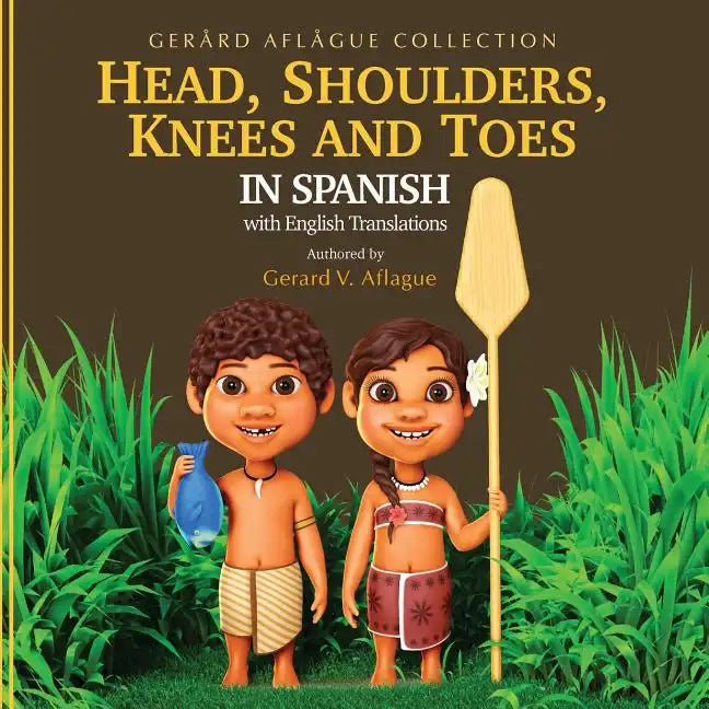 Head, Shoulders, Knees and Toes in Spanish With English Translations: Teaching Children Their Body Parts - Paperback