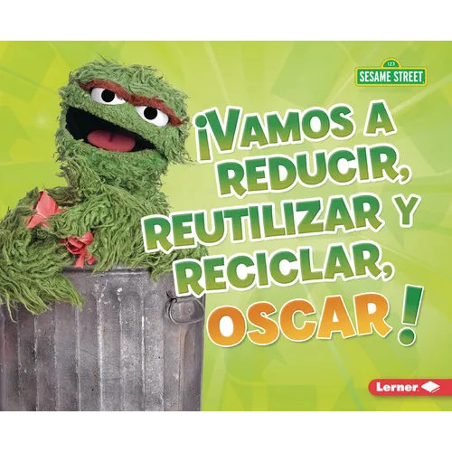 ¡Vamos a Reducir, Reutilizar Y Reciclar, Oscar! (Reduce, Reuse, and Recycle, Oscar!) - Paperback