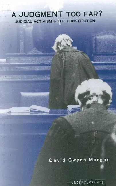 A Judgment Too Far: Judicial Activism and the Constitution - Paperback
