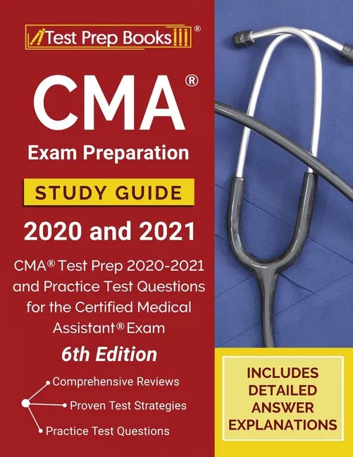CMA Exam Preparation Study Guide 2020 and 2021: CMA Test Prep 2020-2021 and Practice Test Questions for the Certified Medical Assistant Exam [6th Edit - Paperback