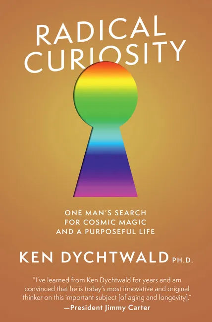 Radical Curiosity: One Man's Search for Cosmic Magic and a Purposeful Life - Hardcover