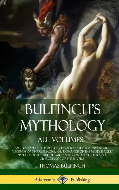 Bulfinch's Mythology, All Volumes: 