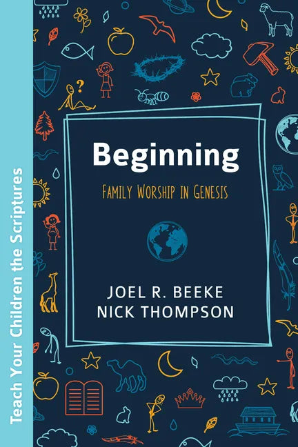 Beginning: Family Worship in Genesis - Paperback