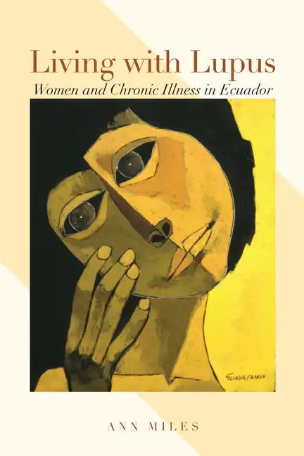 Living with Lupus: Women and Chronic Illness in Ecuador - Paperback