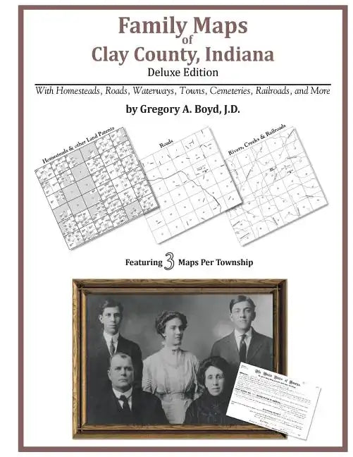Family Maps of Clay County, Indiana, Deluxe Edition - Paperback