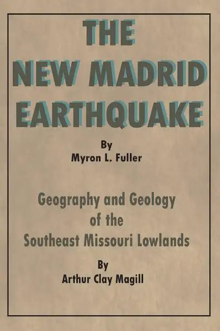 The New Madrid Earthquake: Geography and Geology of the Southeast Missouri Lowlands - Paperback
