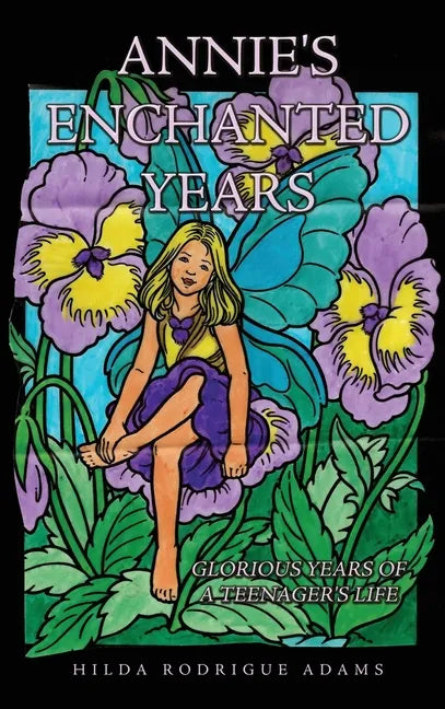 Annie's Enchanted Years: Glorious Years of a Teenager's Life - Hardcover