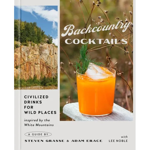 Backcountry Cocktails: Civilized Drinks for Wild Places - Hardcover