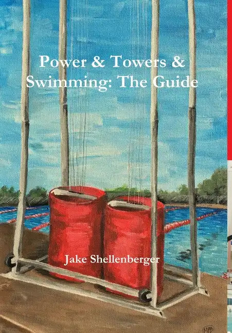 Power & Towers & Swimming: The Guide - Hardcover