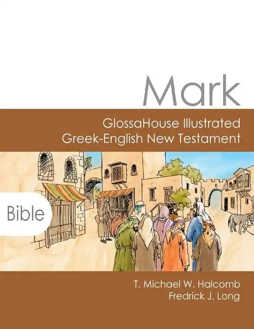 Mark: GlossaHouse Illustrated Greek-English New Testament - Paperback