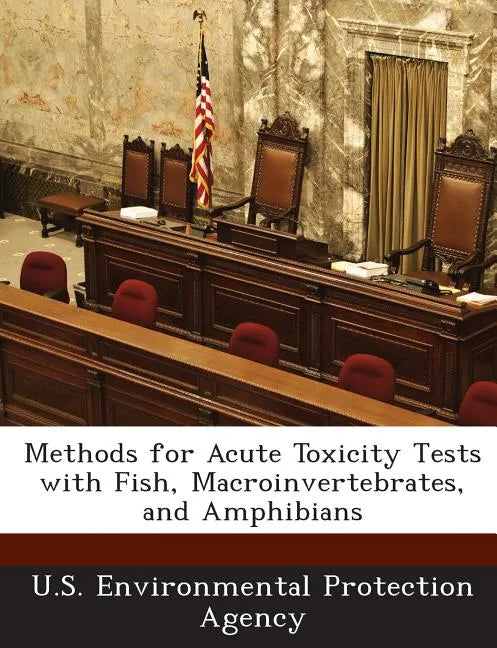 Methods for Acute Toxicity Tests with Fish, Macroinvertebrates, and Amphibians - Paperback
