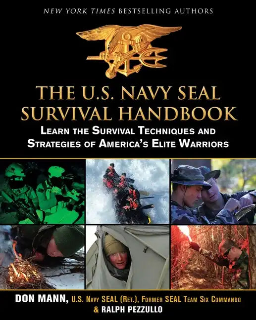 The U.S. Navy Seal Survival Handbook: Learn the Survival Techniques and Strategies of America's Elite Warriors - Paperback