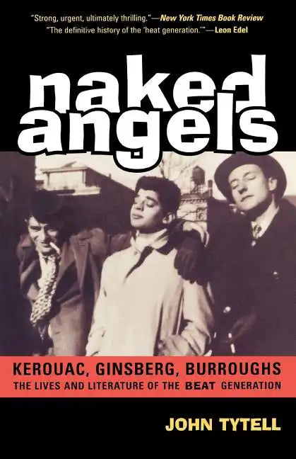 Naked Angels: The Lives and Literature of the Beat Generation - Paperback