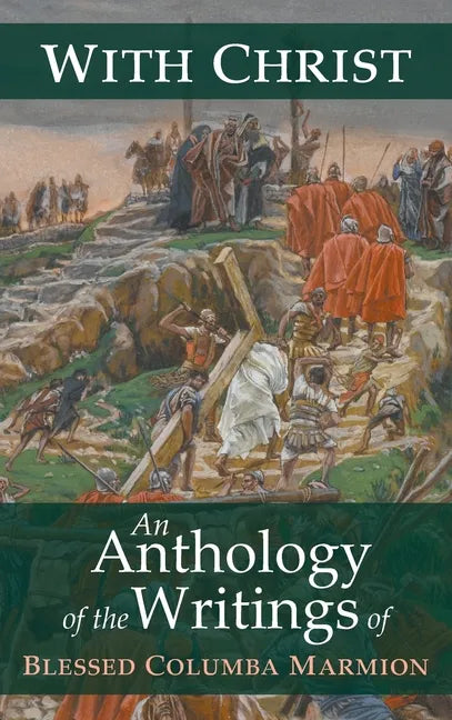 With Christ: An Anthology of the Writings of Blessed Columba Marmion - Hardcover