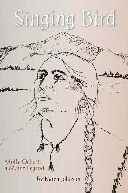 Singing Bird: Molly Ockett: A Maine Legend - Paperback
