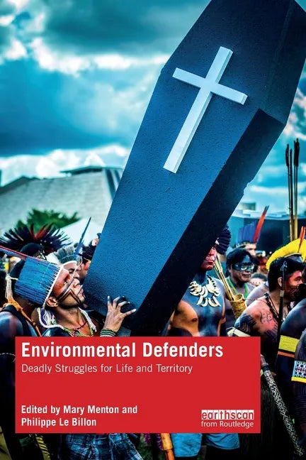 Environmental Defenders: Deadly Struggles for Life and Territory - Paperback