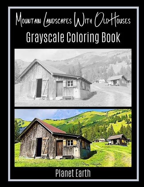 Mountain Landscapes With Old Houses Grayscale Coloring Book - Paperback