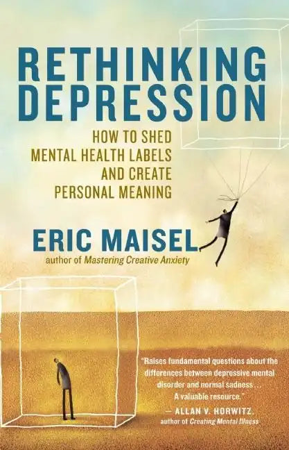 Rethinking Depression: How to Shed Mental Health Labels and Create Personal Meaning - Paperback