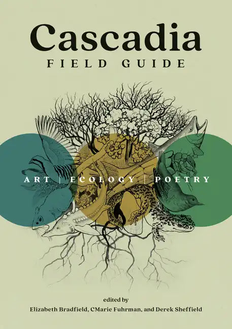 Cascadia Field Guide: Art, Ecology, Poetry - Paperback