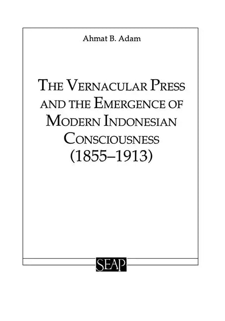 The Vernacular Press and the Emergence of Modern Indonesian Consciousness - Paperback