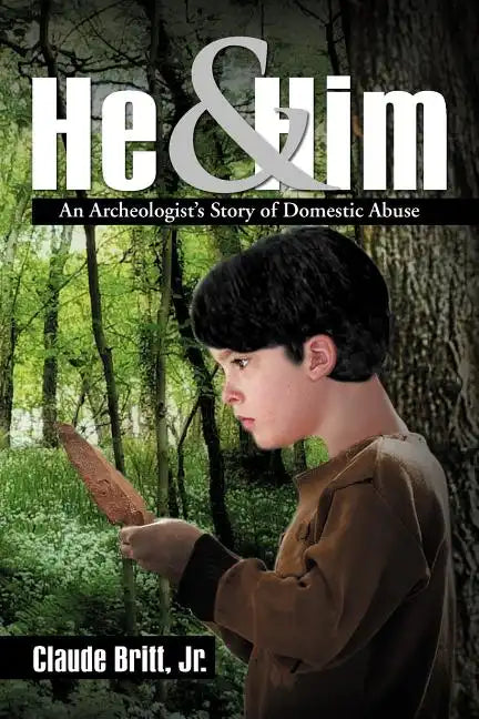 He and Him: An Archeologist's Story of Domestic Abuse - Paperback