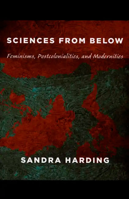 Sciences from Below: Feminisms, Postcolonialities, and Modernities - Paperback