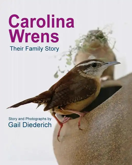 Carolina Wrens: Their Family Story - Paperback