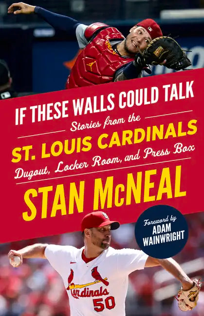 If These Walls Could Talk: St. Louis Cardinals: Stories from the St. Louis Cardinals Dugout, Locker Room, and Press Box - Paperback