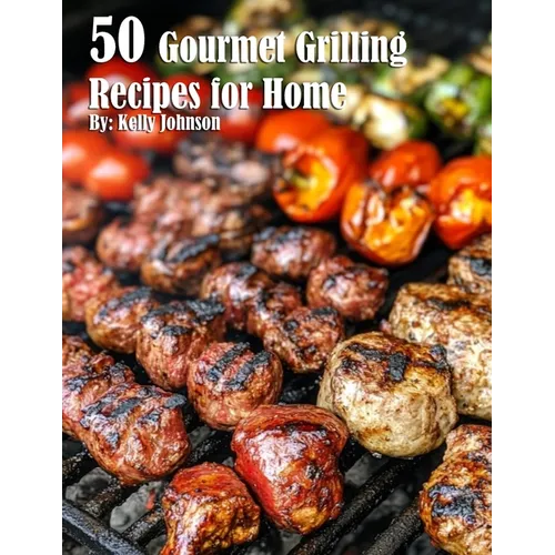 50 Gourmet Grilling Recipes for Summer - Paperback