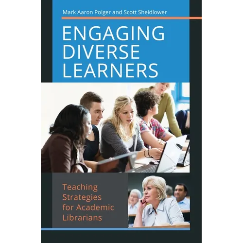 Engaging Diverse Learners: Teaching Strategies for Academic Librarians - Paperback