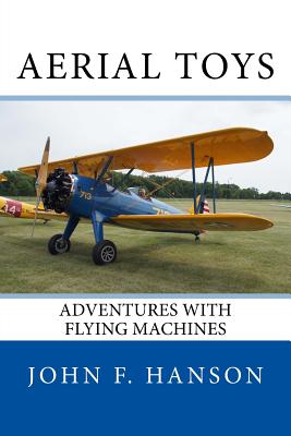 Aerial Toys: Adventures With Flying Machines - Paperback