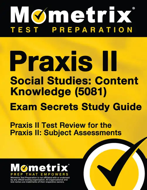 Praxis II Social Studies: Content Knowledge (5081) Exam Secrets Study Guide: Praxis II Test Review for the Praxis II: Subject Assessments - Paperback