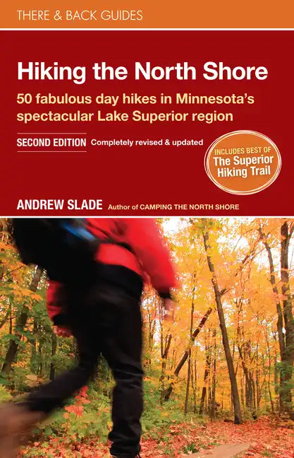 Hiking the North Shore: 50 Fabulous Day Hikes in Minnesota's Spectacular Lake Superior Region - Paperback