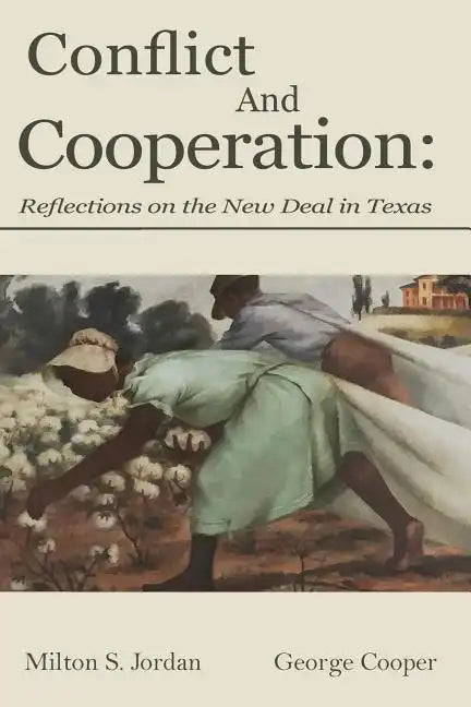 Conflict and Cooperation: Reflections on the New Deal in Texas - Paperback