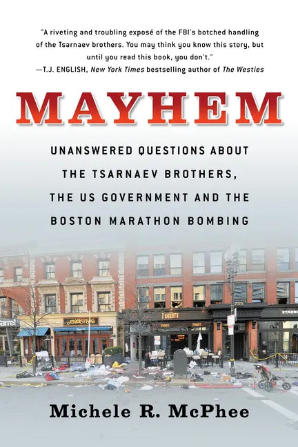 Mayhem: Unanswered Questions about the Tsarnaev Brothers, the Us Government and the Boston Marathon Bombing - Paperback