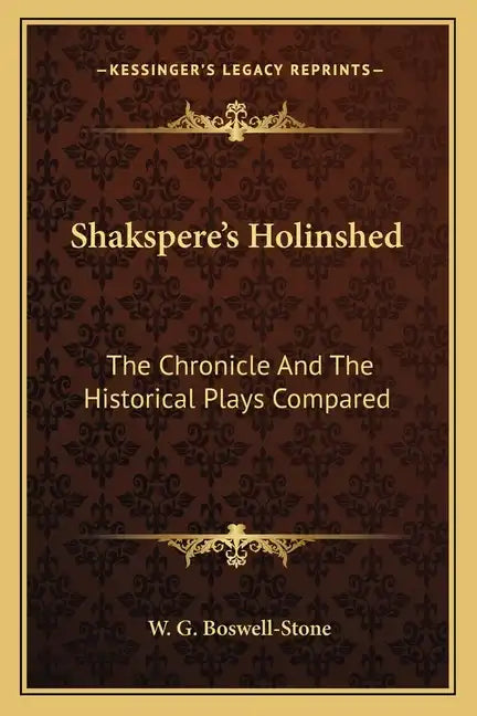 Shakspere's Holinshed: The Chronicle and the Historical Plays Compared - Paperback