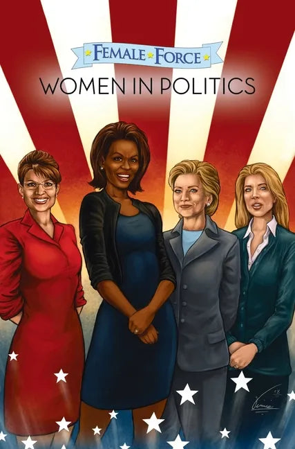 Female Force: Women in Politics Volume 1: A Graphic Novel - Hardcover