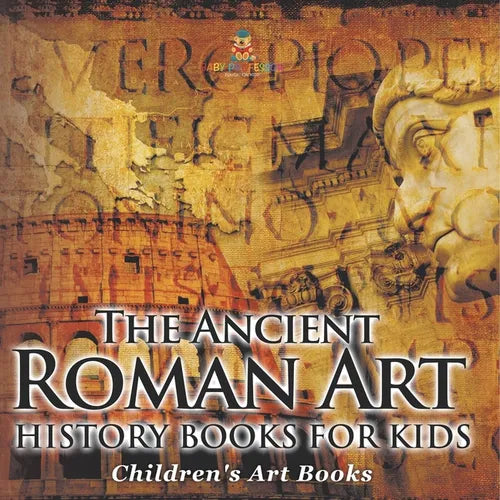 The Ancient Roman Art - Art History Books for Kids Children's Art Books - Paperback