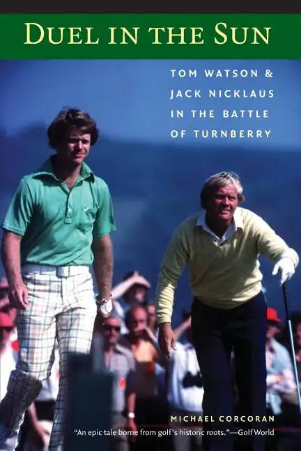 Duel in the Sun: Tom Watson and Jack Nicklaus in the Battle of Turnberry - Paperback