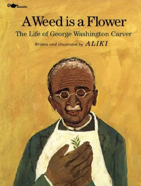 A Weed Is a Flower: The Life of George Washington Carver - Paperback