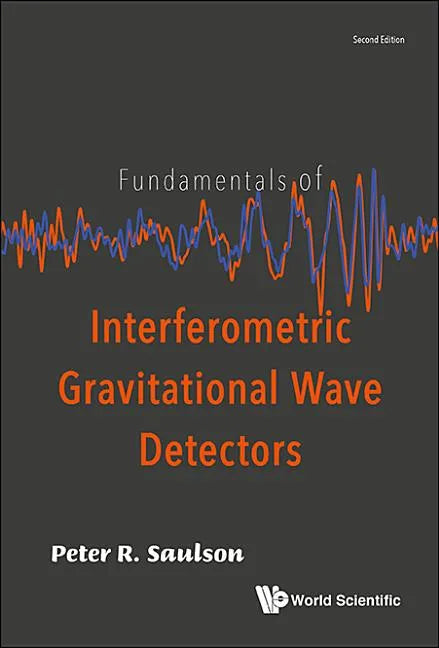 Fundamentals of Interferometric Gravitational Wave Detectors (Second Edition) - Hardcover