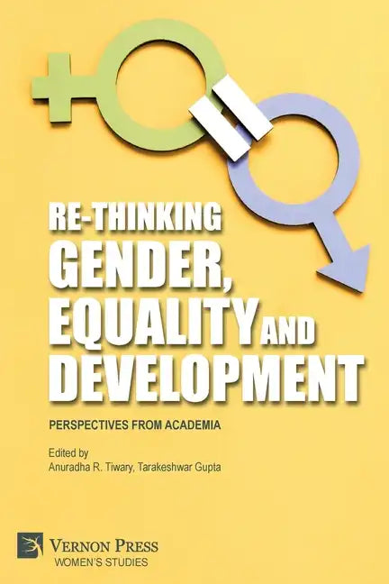 Re-Thinking Gender, Equality and Development: Perspectives from Academia - Paperback