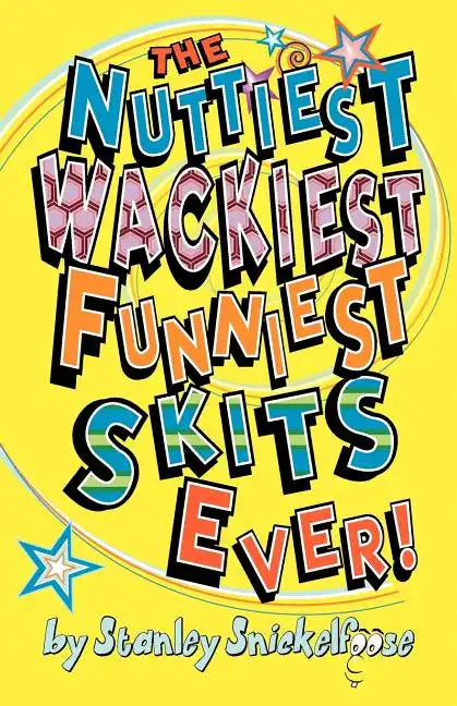 The Nuttiest, Wackiest, Funniest, Skits Ever! - Paperback