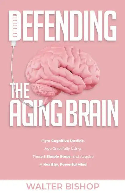 Defending The Aging Brain - Paperback