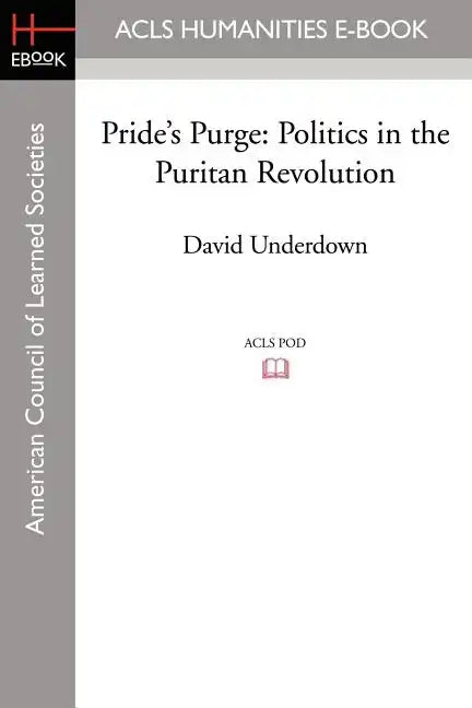 Pride's Purge: Politics in the Puritan Revolution - Paperback