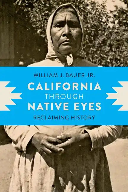 California through Native Eyes: Reclaiming History - Paperback