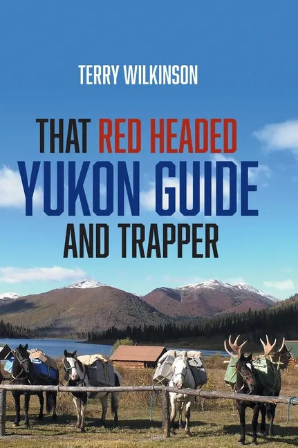 That Red Headed Yukon Guide and Trapper - Hardcover