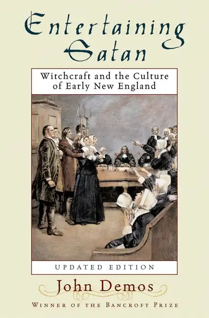 Entertaining Satan: Witchcraft and the Culture of Early New England - Paperback