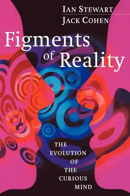 Figments of Reality: The Evolution of the Curious Mind - Paperback