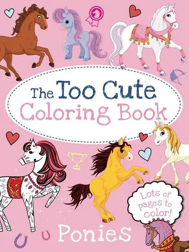 The Too Cute Coloring Book: Ponies - Paperback
